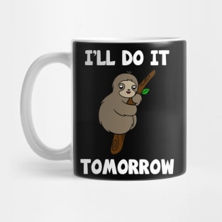 Cute Sloth I'll Do It Tomorrow Mug